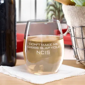 NCIS Gibbs Slap Laser Engraved Stemless Wine Glass